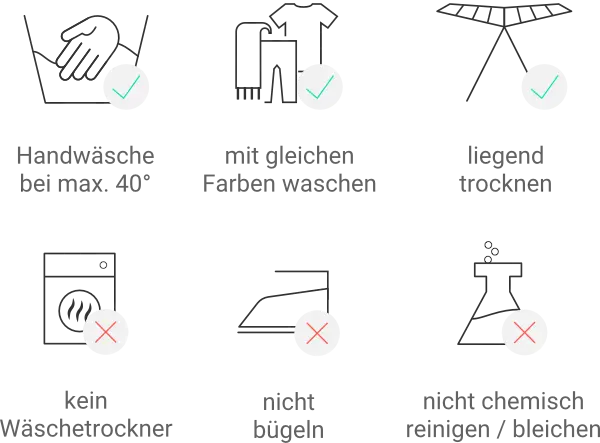 Handwäsche bei max. 40 Grad; mit gleichen Farben waschen; liegend trocknen; kein Wäschetrockner; nicht bügeln; nicht chemisch reinigen / bleichen